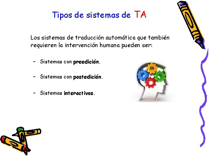 Tipos de sistemas de TA Los sistemas de traducción automática que también requieren la