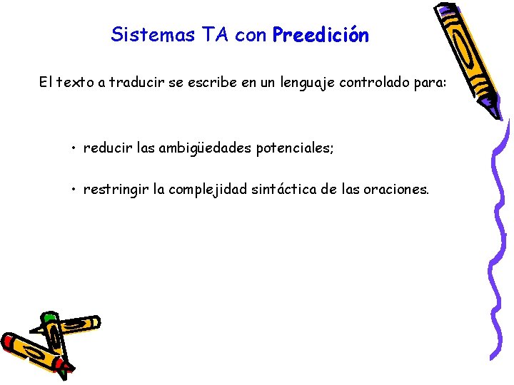 Sistemas TA con Preedición El texto a traducir se escribe en un lenguaje controlado