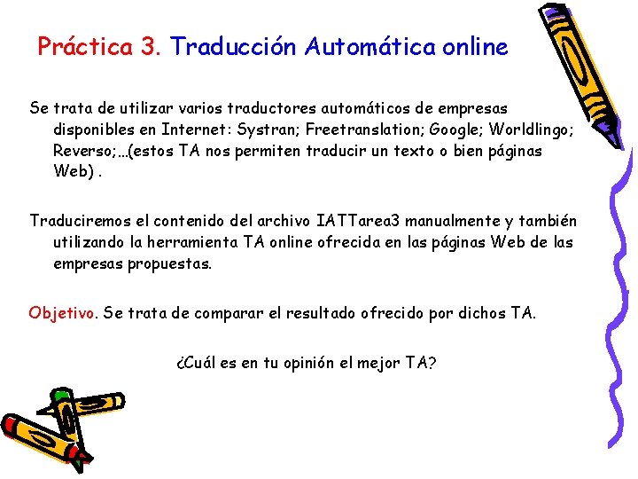 Práctica 3. Traducción Automática online Se trata de utilizar varios traductores automáticos de empresas