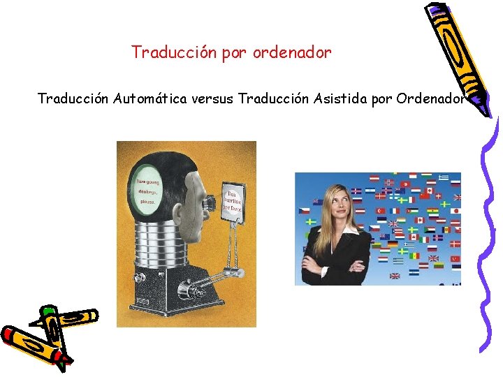 Traducción por ordenador Traducción Automática versus Traducción Asistida por Ordenador 