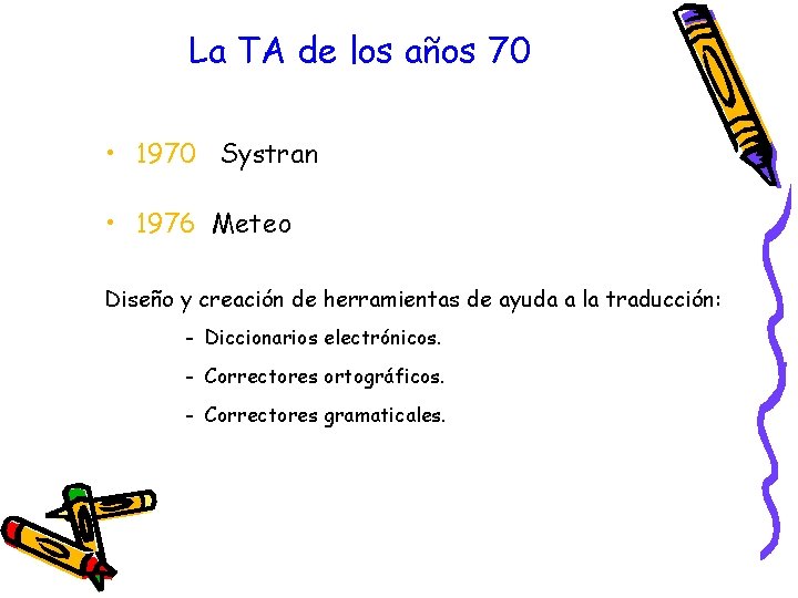 La TA de los años 70 • 1970 Systran • 1976 Meteo Diseño y