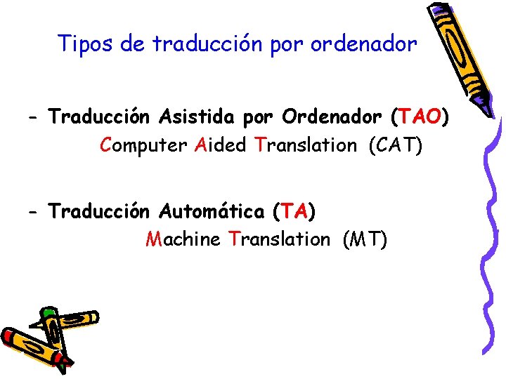 Tipos de traducción por ordenador - Traducción Asistida por Ordenador (TAO) Computer Aided Translation