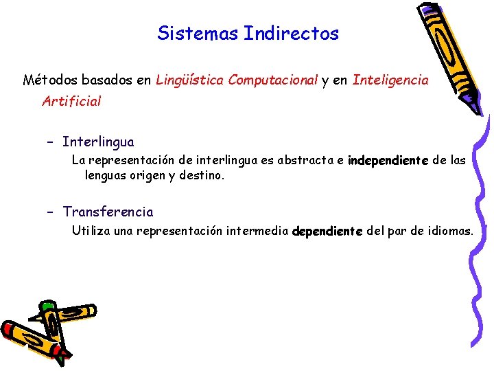 Sistemas Indirectos Métodos basados en Lingüística Computacional y en Inteligencia Artificial – Interlingua La