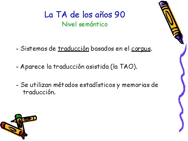 La TA de los años 90 Nivel semántico - Sistemas de traducción basados en