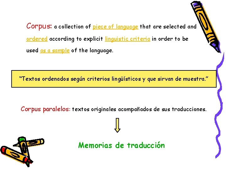 Corpus: a collection of piece of language that are selected and ordered according to