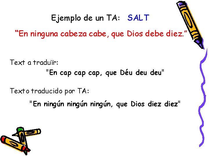 Ejemplo de un TA: SALT “En ninguna cabeza cabe, que Dios debe diez. ”