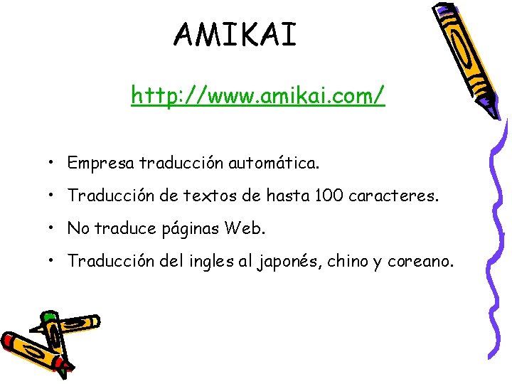 AMIKAI http: //www. amikai. com/ • Empresa traducción automática. • Traducción de textos de