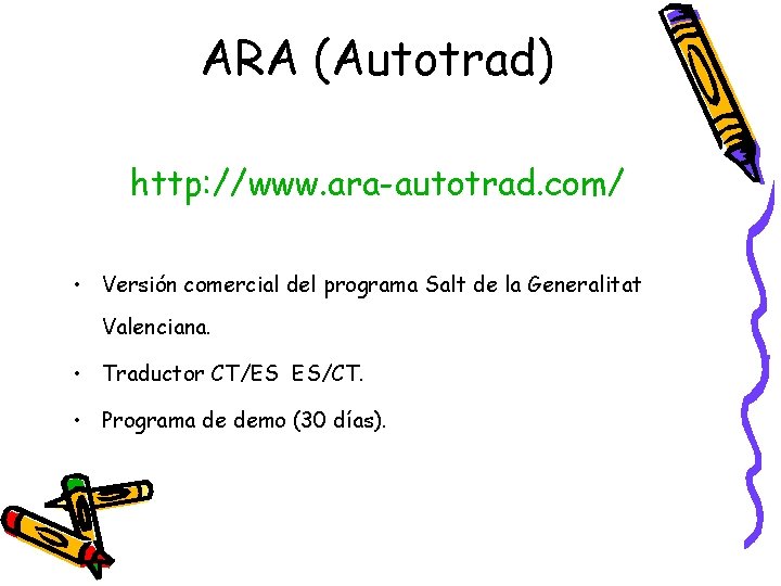ARA (Autotrad) http: //www. ara-autotrad. com/ • Versión comercial del programa Salt de la
