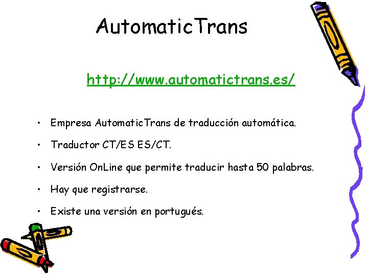 Automatic. Trans http: //www. automatictrans. es/ • Empresa Automatic. Trans de traducción automática. •