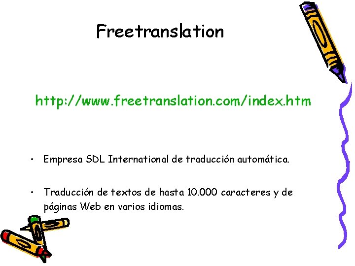 Freetranslation http: //www. freetranslation. com/index. htm • Empresa SDL International de traducción automática. •