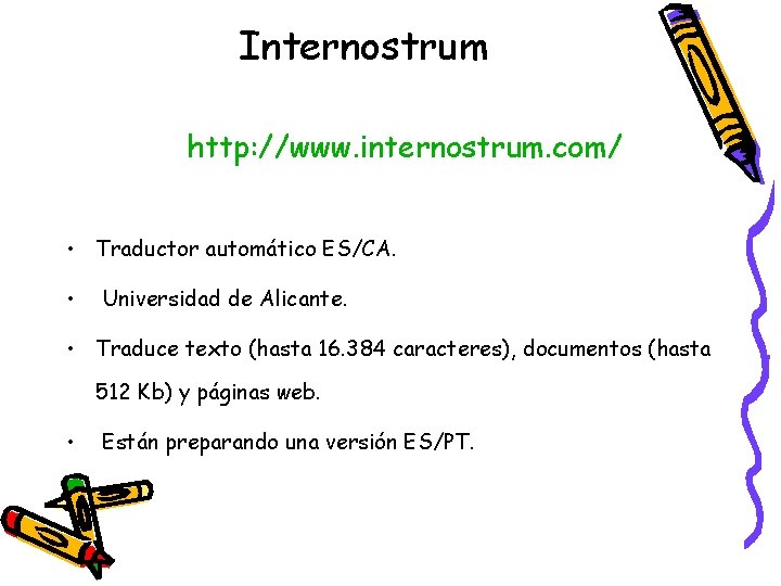 Internostrum http: //www. internostrum. com/ • Traductor automático ES/CA. • Universidad de Alicante. •