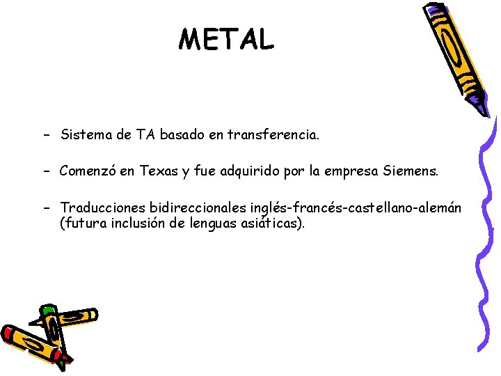 METAL – Sistema de TA basado en transferencia. – Comenzó en Texas y fue