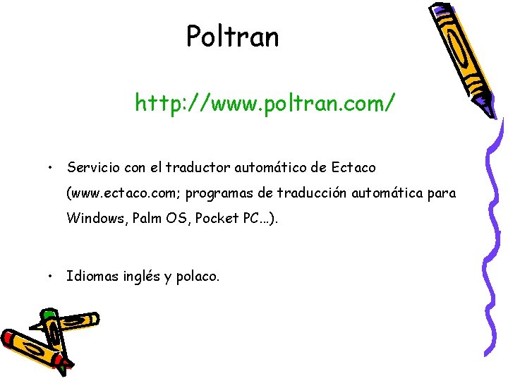 Poltran http: //www. poltran. com/ • Servicio con el traductor automático de Ectaco (www.