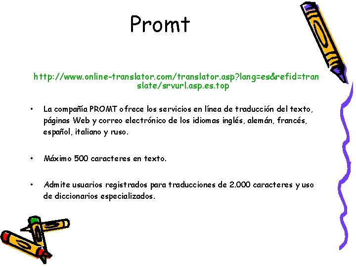 Promt http: //www. online-translator. com/translator. asp? lang=es&refid=tran slate/srvurl. asp. es. top • La compañía