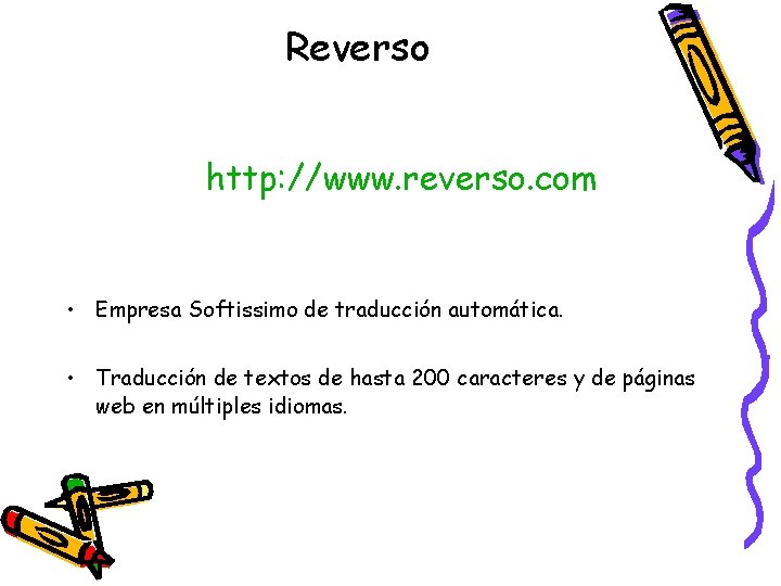 Reverso http: //www. reverso. com • Empresa Softissimo de traducción automática. • Traducción de