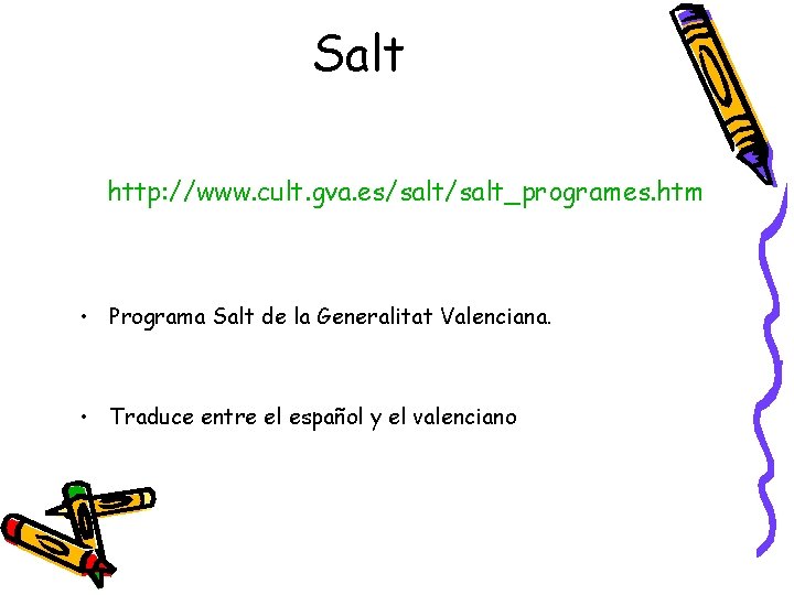 Salt http: //www. cult. gva. es/salt_programes. htm • Programa Salt de la Generalitat Valenciana.