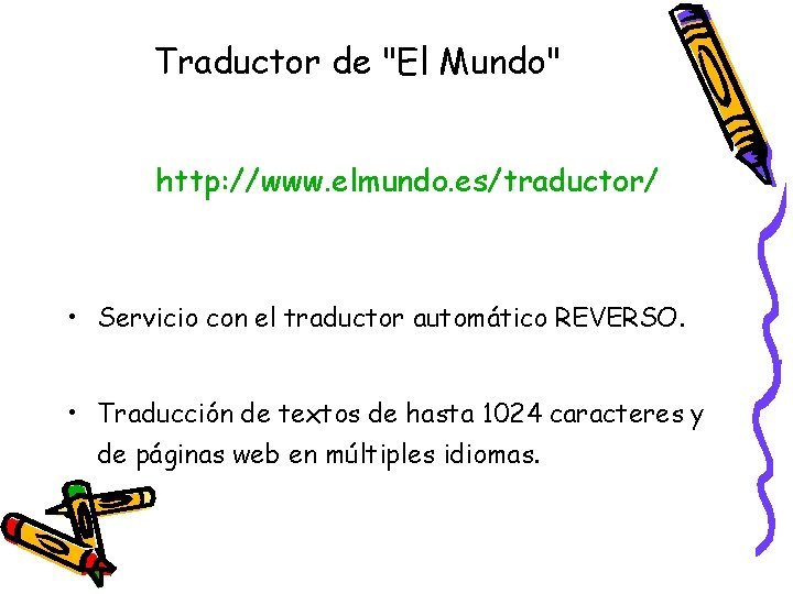 Traductor de "El Mundo" http: //www. elmundo. es/traductor/ • Servicio con el traductor automático