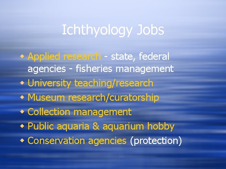 Ichthyology Jobs w Applied research - state, federal agencies - fisheries management w University