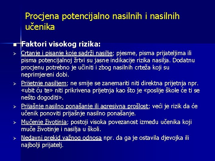 Procjena potencijalno nasilnih i nasilnih učenika n Ø Ø Ø Faktori visokog rizika: Crtanje