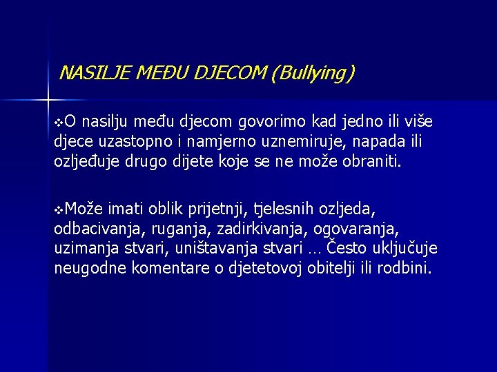 NASILJE MEĐU DJECOM (Bullying) v. O nasilju među djecom govorimo kad jedno ili više