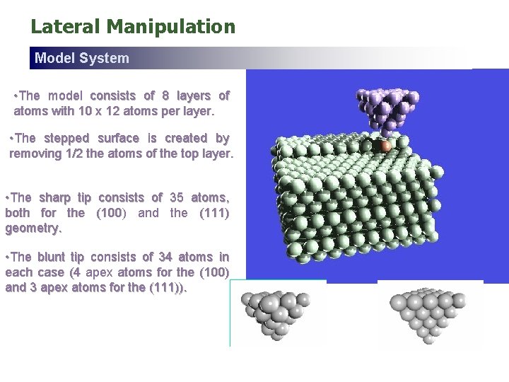 Lateral Manipulation Model System • The model consists of 8 layers of atoms with