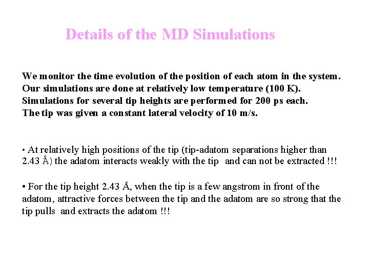 Details of the MD Simulations We monitor the time evolution of the position of