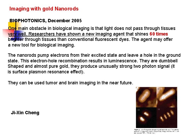 Imaging with gold Nanorods BIOPHOTONICS, December 2005 One main obstacle in biological imaging is