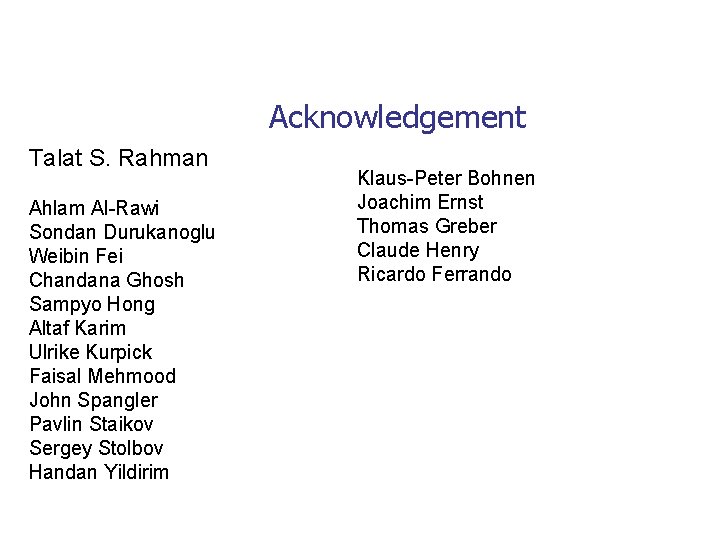 Acknowledgement Talat S. Rahman Ahlam Al-Rawi Sondan Durukanoglu Weibin Fei Chandana Ghosh Sampyo Hong