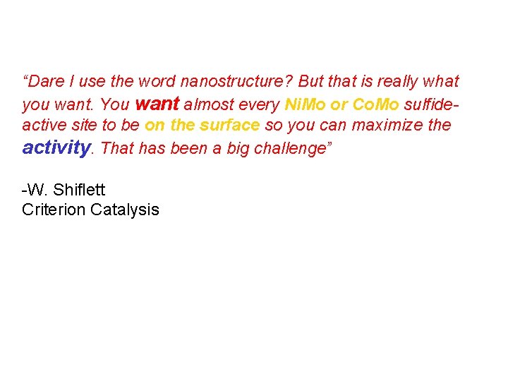 “Dare I use the word nanostructure? But that is really what you want. You