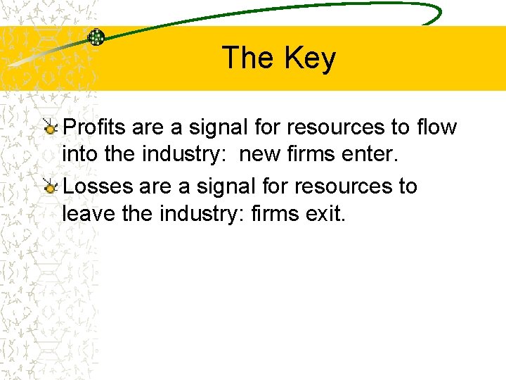 The Key Profits are a signal for resources to flow into the industry: new