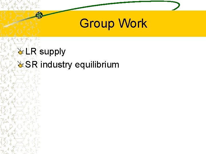 Group Work LR supply SR industry equilibrium 