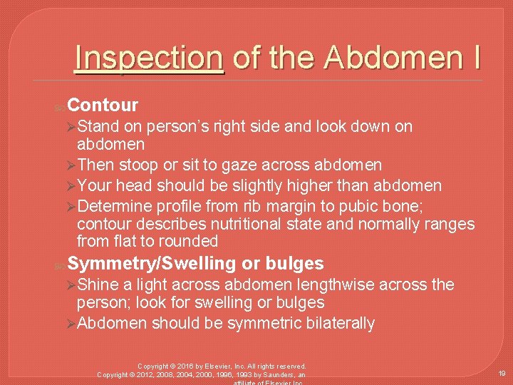 Inspection of the Abdomen I Contour ØStand on person’s right side and look down