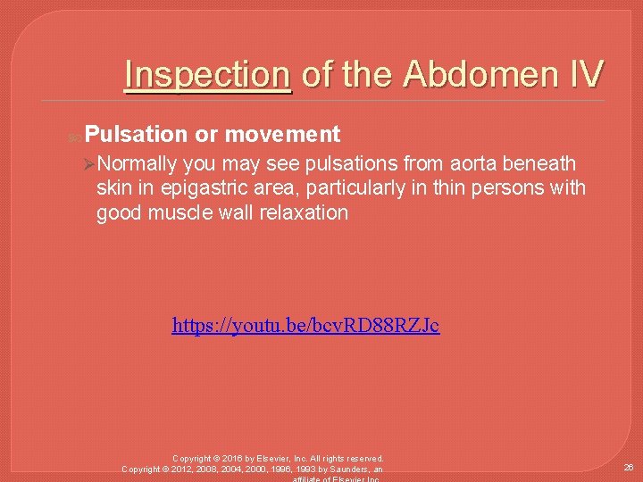 Inspection of the Abdomen IV Pulsation or movement ØNormally you may see pulsations from