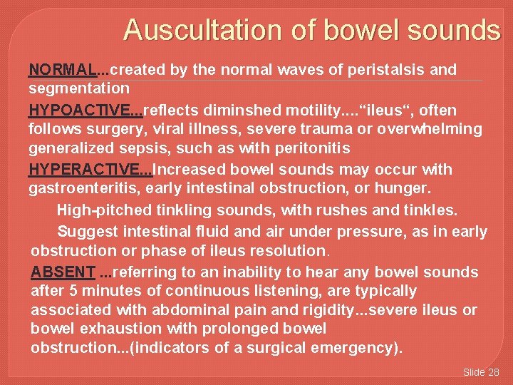 Auscultation of bowel sounds NORMAL. . . created by the normal waves of peristalsis