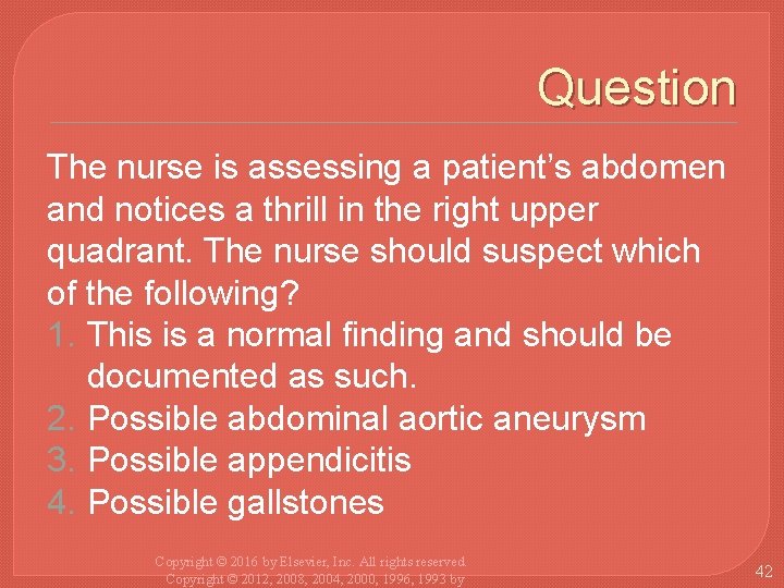 Question The nurse is assessing a patient’s abdomen and notices a thrill in the