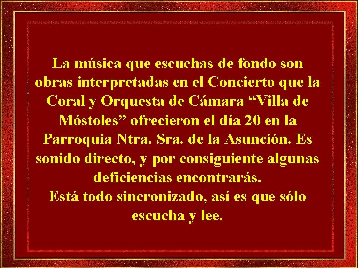 La música que escuchas de fondo son obras interpretadas en el Concierto que la