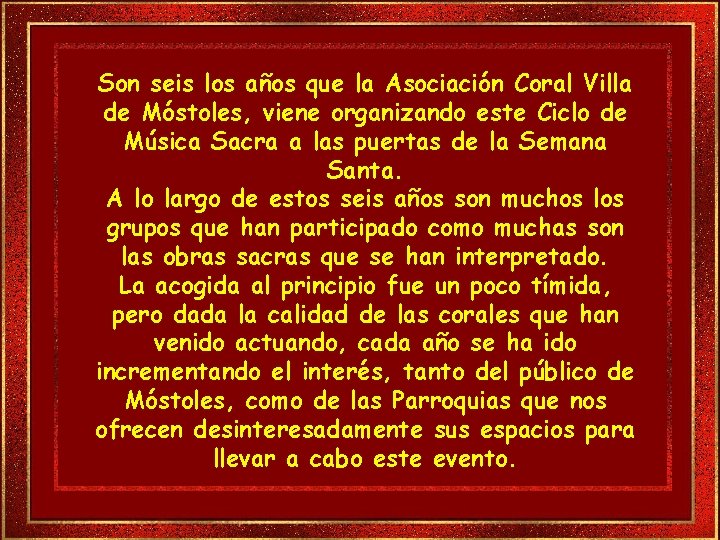 Son seis los años que la Asociación Coral Villa de Móstoles, viene organizando este