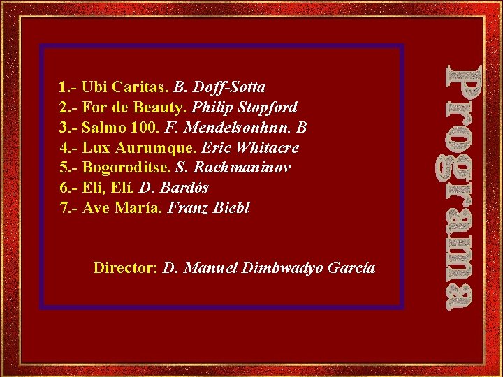 1. - Ubi Caritas. B. Doff-Sotta 2. - For de Beauty. Philip Stopford 3.