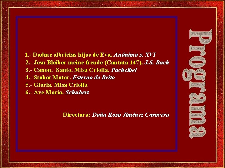 1. - Dadme albricias hijos de Eva. Anónimo s. XVI 2. - Jesu Bleiber