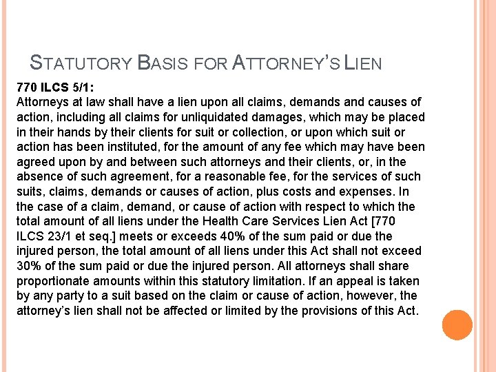 STATUTORY BASIS FOR ATTORNEY’S LIEN 770 ILCS 5/1: Attorneys at law shall have a