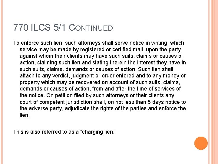 770 ILCS 5/1 CONTINUED To enforce such lien, such attorneys shall serve notice in