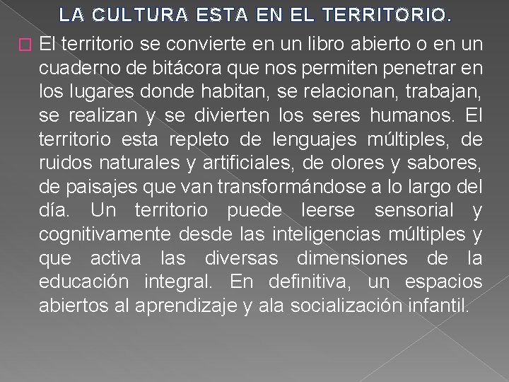 LA CULTURA ESTA EN EL TERRITORIO. � El territorio se convierte en un libro