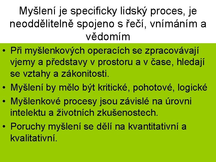 Myšlení je specificky lidský proces, je neoddělitelně spojeno s řečí, vnímáním a vědomím •