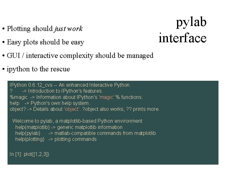  • Plotting should just work • Easy plots should be easy pylab interface