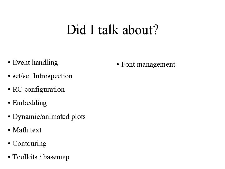 Did I talk about? • Event handling • set/set Introspection • RC configuration •