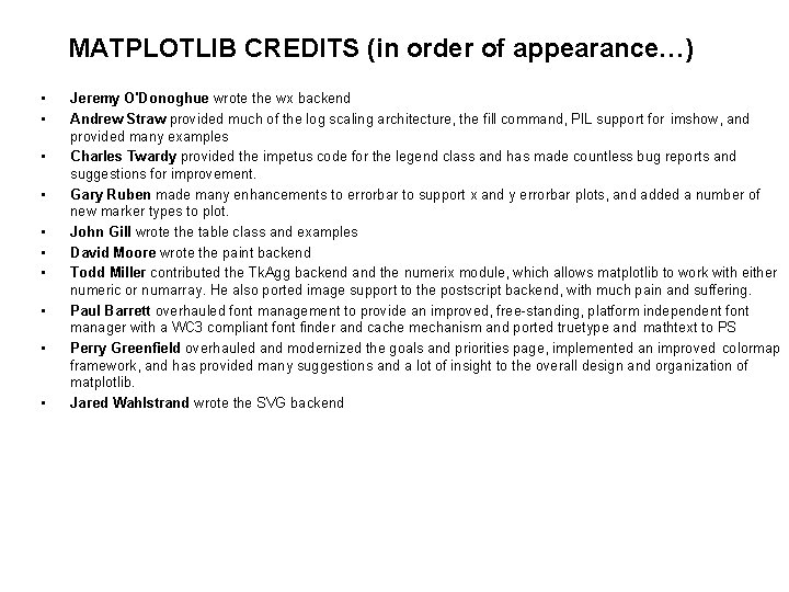 MATPLOTLIB CREDITS (in order of appearance…) • • • Jeremy O'Donoghue wrote the wx