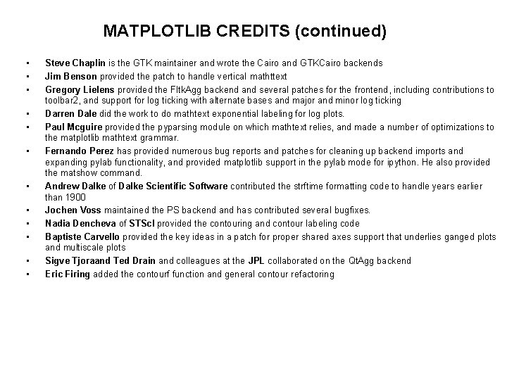 MATPLOTLIB CREDITS (continued) • • • Steve Chaplin is the GTK maintainer and wrote