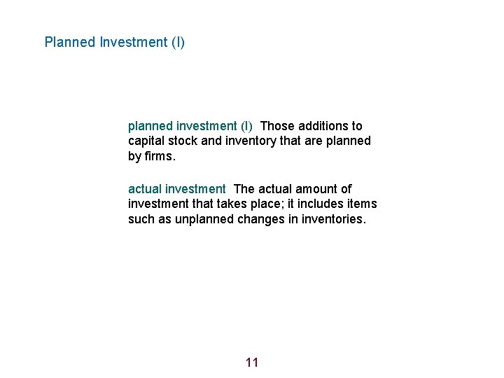 Planned Investment (I) planned investment (I) Those additions to capital stock and inventory that