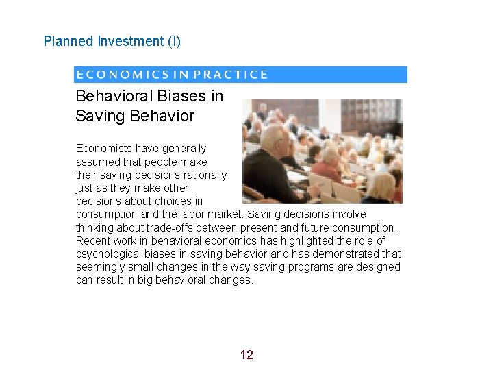 Planned Investment (I) Behavioral Biases in Saving Behavior Economists have generally assumed that people