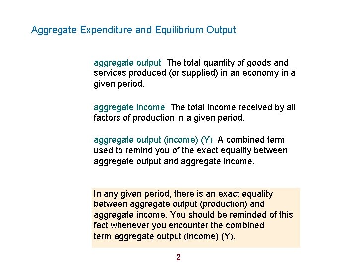 Aggregate Expenditure and Equilibrium Output aggregate output The total quantity of goods and services